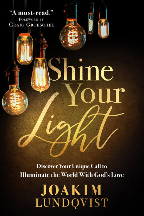 Shine Your Light:  Discover Your Unique Call to Illuminate the World with God's Love