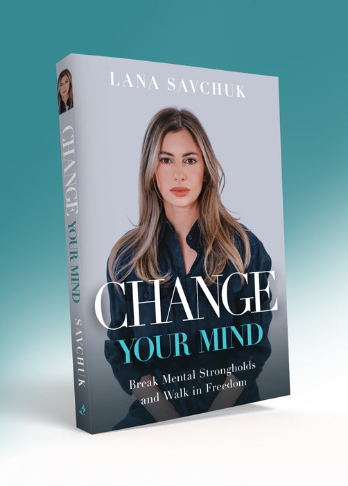 Change Your Mind: Break Mental Strongholds and Walk in Freedom