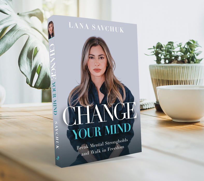 Change Your Mind: Break Mental Strongholds and Walk in Freedom