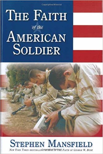Faith of the American Soldier: What Goes Through the Mind of an American Warrior Spiritually and Religiously When Facing the Enemy?