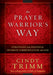 The Prayer Warrior's Way : Strategies from Heaven for Intimate Communication with God