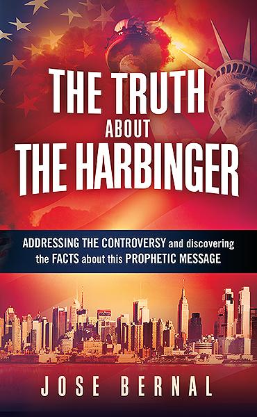 The Truth about The Harbinger : Addressing the Controversy and Discovering the Facts About This Prophetic Message