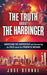 The Truth about The Harbinger : Addressing the Controversy and Discovering the Facts About This Prophetic Message