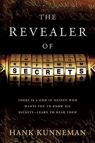 The Revealer Of Secrets : There Is a God in Heaven Who Wants You to Know His Secrets—Learn to Hear Them