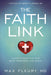 The Faith Link : Scientific Proof That Your Belief Determines Your Health