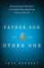Father, Son, and the Other One : Experiencing the Holy Spirit as a Transforming, Empowering Reality in Your Life