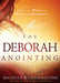 The Deborah Anointing : Embracing the Call to be a Woman of Wisdom and Discernment