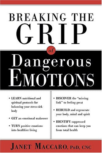 Breaking the Grip of Dangerous Emotions: Don’t Break Down - Break Through!